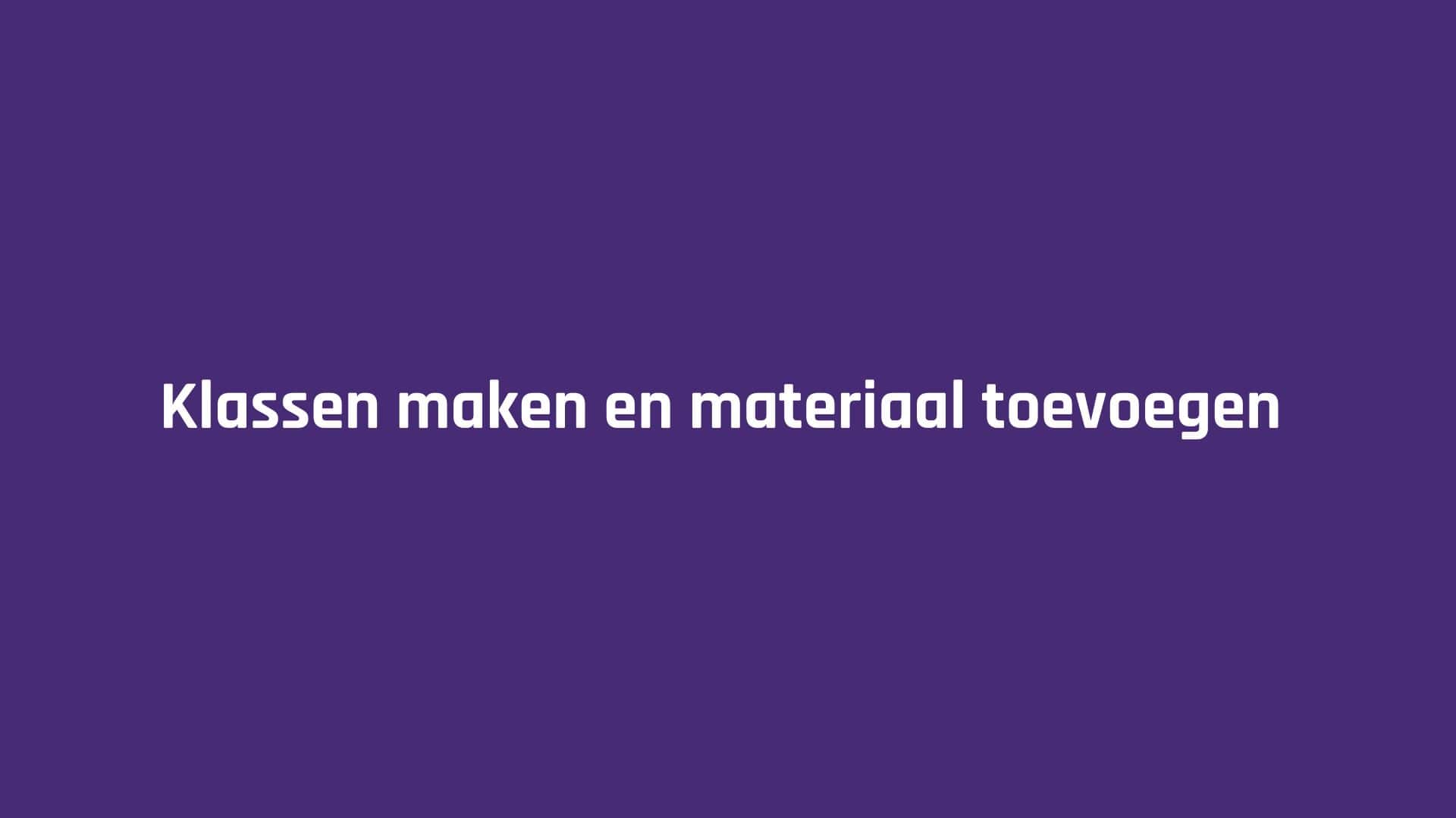 Klassen maken en materiaal toevoegen
