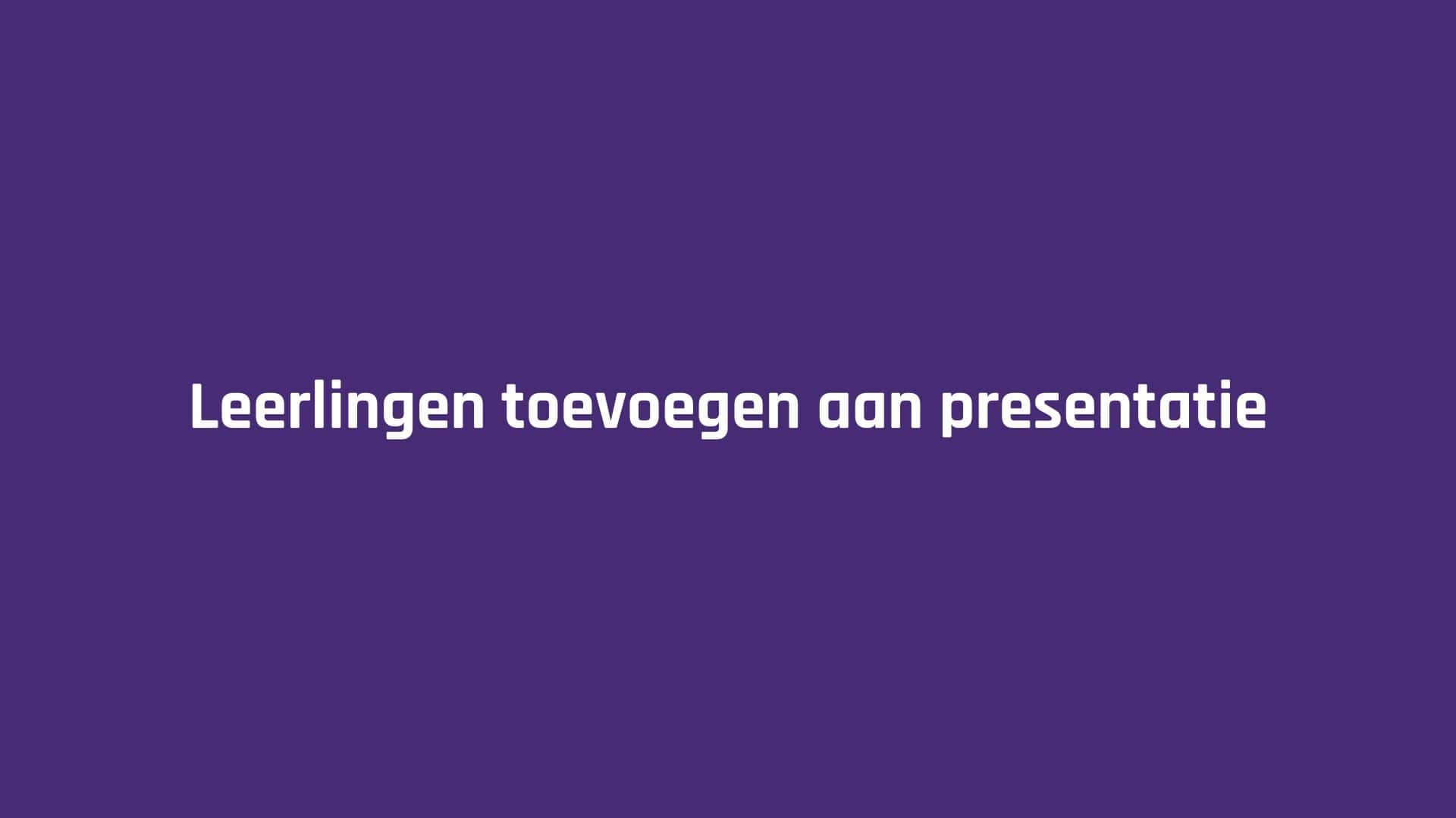 Leerling toevoegen aan presentatie